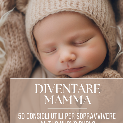 Becoming a Mom - 50 Helpful Tips for Surviving Your New Role 